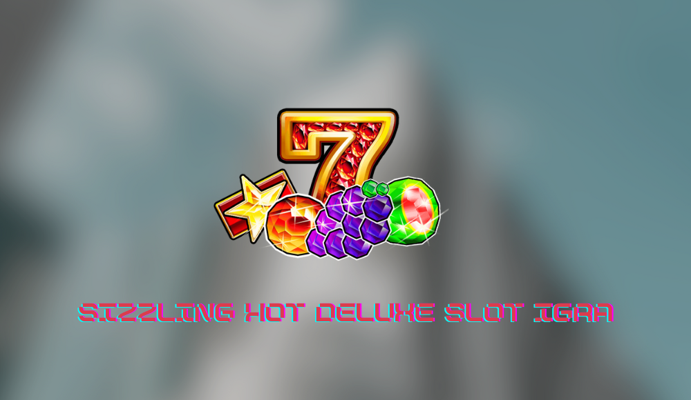 Sizzling Hot Deluxe Slot igra